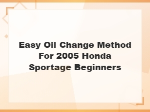 Easy Oil Change Steps for 2005 Honda Sportage Beginners Diy Guide