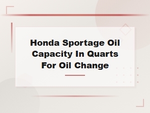 Honda Sportage Oil Capacity in Quarts for Oil Change