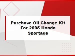 Purchase Oil Change Kit for 2005 Honda Sportage - Easy Diy Oil Change Steps