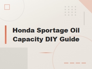 How to Check and Fix Honda Sportage Oil Capacity