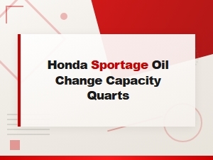 Honda Sportage Oil Change Capacity in Quarts and Step-by-Step Guide