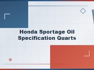 Honda Sportage Oil Specification Quarts