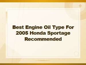 Best Engine Oil Type for 2005 Honda Sportage – Top Recommendations