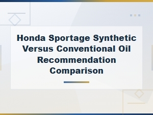 Honda Sportage Synthetic vs Conventional Oil: Which Is Best for Your Engine?